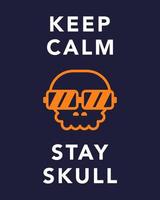 Keep Calm And Stay Skull Poster, Cool Typography Poster For Halloween Theme vector