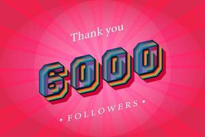 Thank you 6000 social followers and subscribers with numbers Trendy Retro text effect 3d render vector