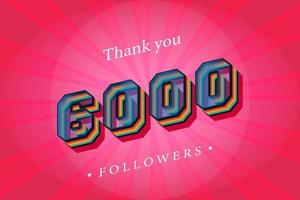 Thank you 6000 social followers and subscribers with numbers Trendy Retro text effect 3d render vector