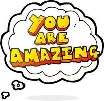 freehand drawn thought bubble cartoon you are amazing text vector