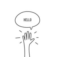 Hand raised with speech bubble.raising hand saying hello to vector illustration. concept of meeting people vector drawing in simple line style.