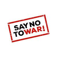 no war stamp. say no to war square grunge sign. Stop the war vector element icon in red color with rustic effect