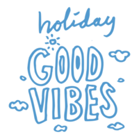 holiday good vibes text hand drawn illustration design png