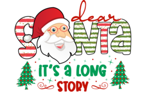 Dear Santa It's a long story Christmas Sublimation Design, perfect on t shirts, mugs, signs, cards and much more png