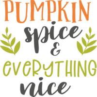 Pumpkin Spice And Everything Nice