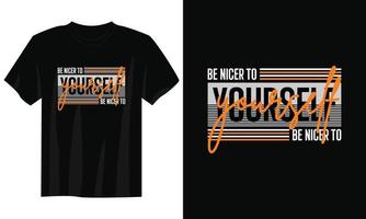 sé más amable contigo mismo diseño de camiseta de tipografía, diseño de camiseta de tipografía motivacional, diseño de camiseta con citas inspiradoras, diseño de camiseta streetwear vector