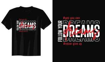 siga el diseño de camiseta de tipografía de sus sueños, diseño de camiseta de tipografía motivacional, diseño de camiseta con citas inspiradoras, diseño de camiseta streetwear vector