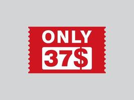 37 Dollar Only Coupon sign or Label or discount voucher Money Saving label, with coupon vector illustration summer offer ends weekend holiday