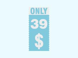 39 Dollar Only Coupon sign or Label or discount voucher Money Saving label, with coupon vector illustration summer offer ends weekend holiday