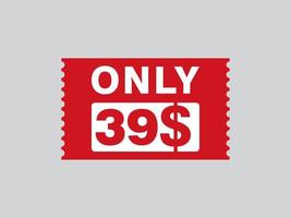 39 Dollar Only Coupon sign or Label or discount voucher Money Saving label, with coupon vector illustration summer offer ends weekend holiday