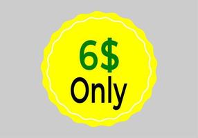 Dollar Only Coupon sign or Label or discount voucher Money Saving label, stamp Vector Illustration with fantastic font on yellow background