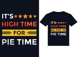 Its high time for pie time T-Shirts typography vector illustration for print-ready graphic design