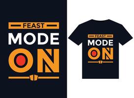 Feast Mode On T-Shirts typography vector illustration for print-ready graphic design