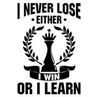 i Never Lose Either I Win Or I Learn vector