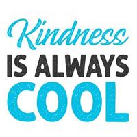Kindness is Always Cool vector