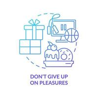 Dont give up on pleasures blue gradient concept icon. Think positive. Dealing with emotions during war abstract idea thin line illustration. Isolated outline drawing. vector
