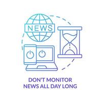 Dont monitor news all day long blue gradient concept icon. Dealing with emotions during war abstract idea thin line illustration. Isolated outline drawing. vector