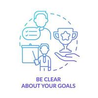 Be clear about your goals blue gradient concept icon. Set objectives. Stakeholder engagement abstract idea thin line illustration. Isolated outline drawing. vector