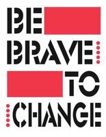 Be brave to change vector