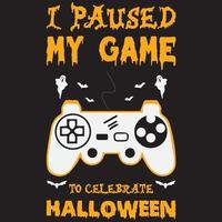 diseño de camiseta de juego de halloween, pausé mi juego para celebrar halloween vector