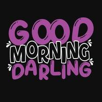 good morning darling typography vector art. Can be used for t-shirt prints, good morning quotes, and t-shirt vectors, gift shirt design, fashion print design.