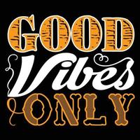 Good vibes only .Good morning typography vector art. Can be used for t-shirt prints, good morning quotes, and t-shirt vectors, gift shirt design, fashion print design.