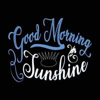 Good morning sunshine typography vector art. Can be used for t-shirt prints, good morning quotes, and t-shirt vectors, gift shirt design, fashion print design, good morning design.