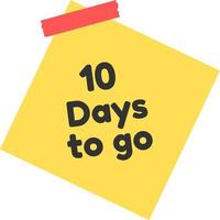 10 days to go sign label vector art illustration with yellow sticky notes and black font color.