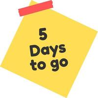 5 days to go sign label vector art illustration with yellow sticky notes and black font color.