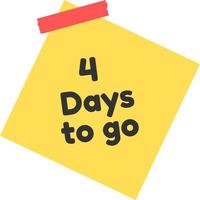 4 days to go sign label vector art illustration with yellow sticky notes and black font color.