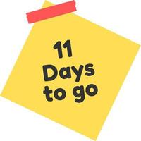 11 days to go sign label vector art illustration with yellow sticky notes and black font color.