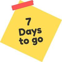 7 days to go sign label vector art illustration with yellow sticky notes and black font color.