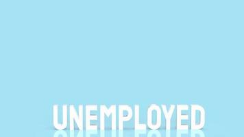 The unemployed white text on blue background for business concept 3d rendering photo