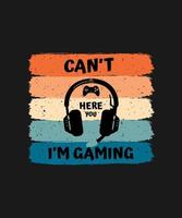 Can't Hear You I'm Gaming Video Gamer Headset Funny T-Shirt vector