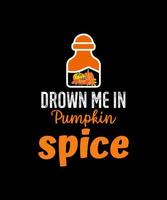 Drown Me In A Sea Of Pumpkin Spice vector