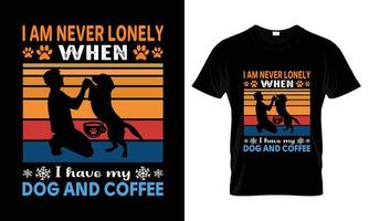 nunca me siento solo cuando tengo mi perro y un diseño de camiseta de café vector