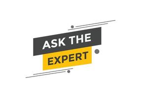 Ask the Expert button.  Ask Expert speech bubble. ask expert banner label vector