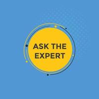 Ask the Expert button.  Ask Expert speech bubble. ask expert banner label vector