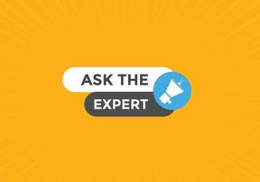 Ask the Expert button.  Ask Expert speech bubble. ask expert banner label vector