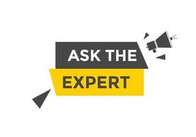 Ask the Expert button.  Ask Expert speech bubble. ask expert banner label vector