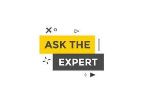 Ask the Expert button.  Ask Expert speech bubble. ask expert banner label vector