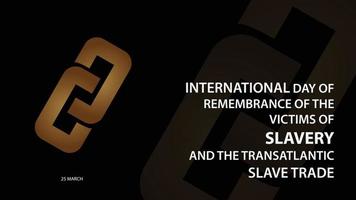 International Day of Remembrance of the Victims of Slavery and the Transatlantic Slave Trade. Vector illustration background