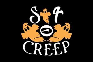 So I creep, Halloween t-shirt design vector