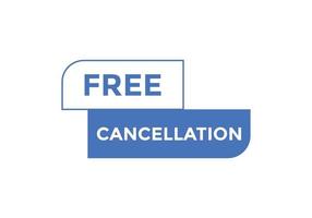 Free Cancellation button.  Free Cancellation speech bubble. Free Cancellation banner label template vector