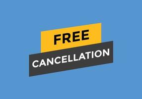 Free Cancellation button.  Free Cancellation speech bubble. Free Cancellation banner label template vector