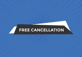 botón de cancelación gratuita. burbuja de habla de cancelación gratuita. plantilla de etiqueta de banner de cancelación gratuita vector