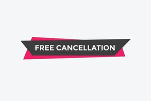 Free Cancellation button.  Free Cancellation speech bubble. Free Cancellation banner label template vector