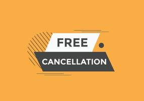 Free Cancellation button.  Free Cancellation speech bubble. Free Cancellation banner label template vector