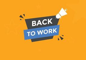 Back to work button.  Back to work speech bubble. Back to work banner label template. Vector Illustration