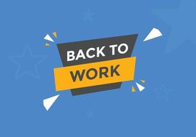 Back to work button.  Back to work speech bubble. Back to work banner label template. Vector Illustration